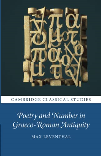 Poetry and Number in  Graeco-Roman Antiquity  (Cambridge Classical  Studies)
