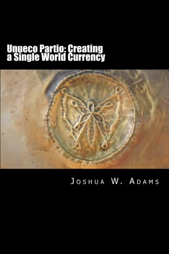 Unueco Partio: Creating a Single World Currency