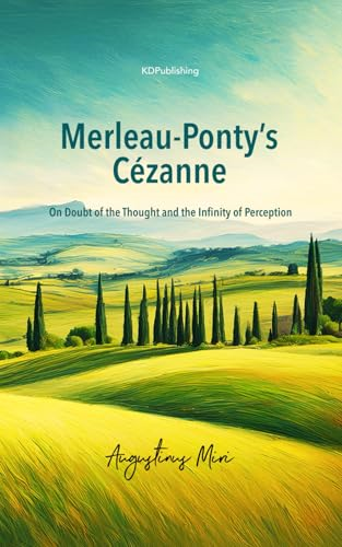 Merleau-Ponty's Cézanne: On Doubt of the Thought and the Infinity of Perception