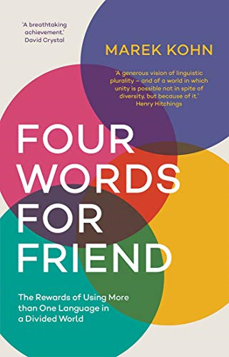Four Words for Friend: Why Using More Than One Language Matters Now More Than Ever