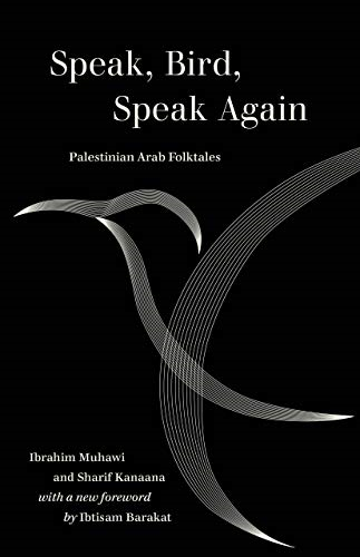 Speak, Bird, Speak Again: Palestinian Arab Folktales