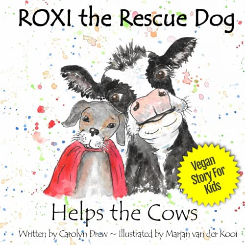 ROXI the Rescue Dog - Helps the Cows: A Vegan Story for Kids about Dairy Cows