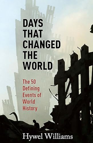 Days That Changed the World: The 50 Defining Events of World History