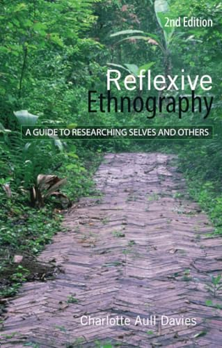 Reflexive Ethnography: A Guide to Researching Selves and Others: 1 (ASA Research Methods): A Guide to Researching Selves and Others (ASA Research Methods)