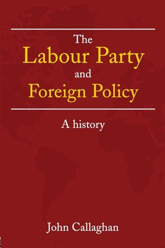 The Labour Party and Foreign Policy: A History