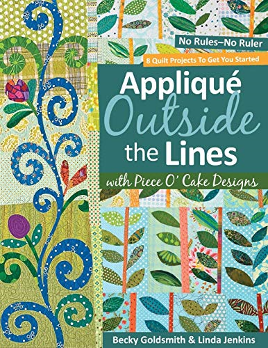 Applique Outside the Lines: With Piece O' Cake Designs