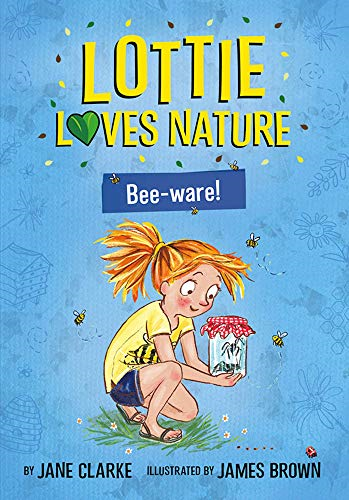 Lottie Loves Nature: Bee-Ware (Lottie Loves Nature)