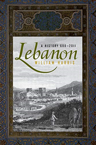 Lebanon: A History, 600 - 2011 - Studies in Middle Eastern History