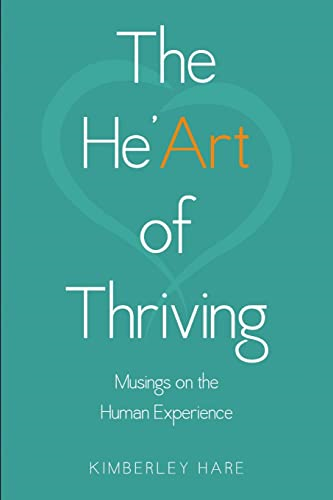 The He'Art of Thriving:  - Musings on the Human  - Experience