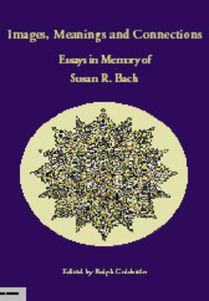 Images, Meanings and Connections : Essays in Memory of Susan R. Bach
