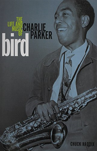 Bird: The Life and Music of Charlie Parker (Music in American Life (Paperback))
