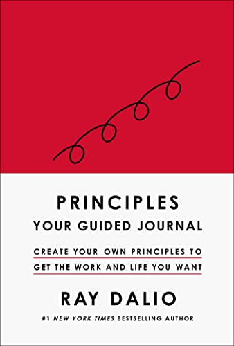 Principles: Your Guided Journal (Create Your Own Principles to Get the Work and Life You Want) (Principles)