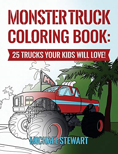 Monster Truck Coloring Book: 25 Trucks Your Kids Will Love!