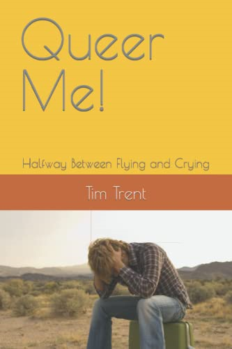 Queer Me!: Halfway Between Flying and Crying