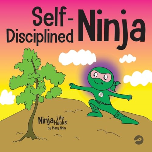 Self-Disciplined Ninja: A Children's Book About Improving Willpower (Ninja Life Hacks)