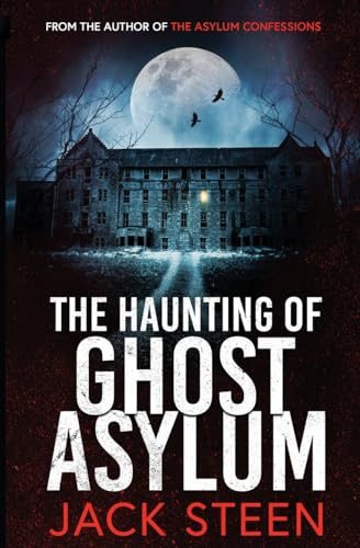 The Haunting of Ghost Asylum: A Haunting Investigation
