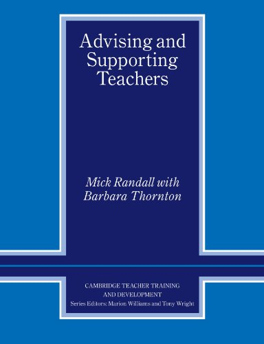 Advising and Supporting Teachers (Cambridge Teacher Training & Development)