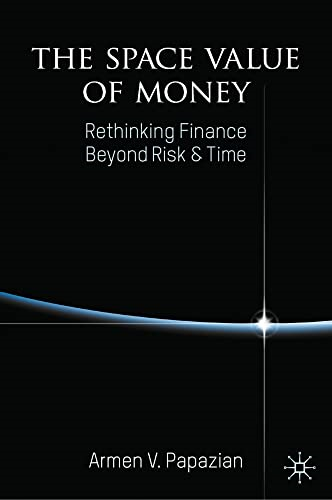 The Space Value of Money: Rethinking Finance Beyond Risk & Time