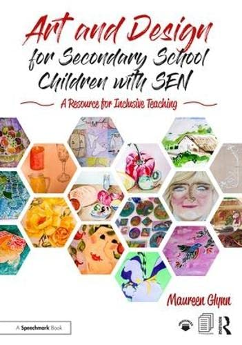 Art and Design for SecondarySchool Children with SEN: AResource for InclusiveTeaching