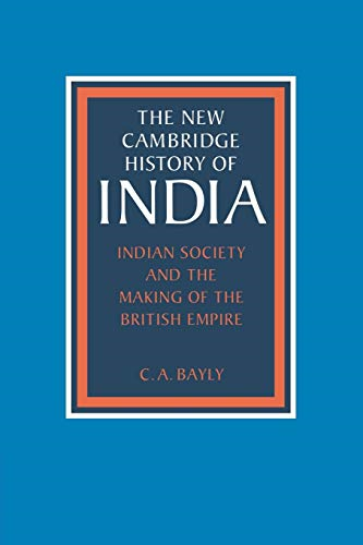 Indian Society and the Making of the British Empire (The New Cambridge History of India)