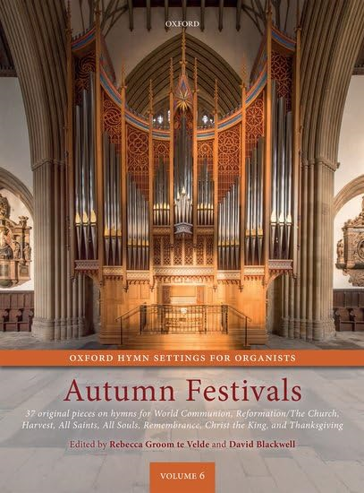 Oxford Hymn Settings for Organists: Autumn Festivals: 37 original pieces on hymns for World Communion, Reformation...