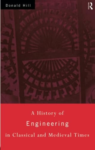 A History of Engineering in Classical and Medieval Times