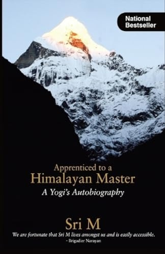 Apprenticed to a Himalayan  - Master: A Yogi's  - Autobiography