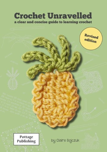Crochet Unravelled: A Clear and Concise Guide to Learning Crochet