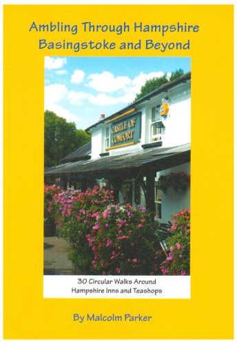 Ambling Through Hampshire, Basingstoke and Beyond: 30 Circular Walks Around Hampshire Inns and Teashops