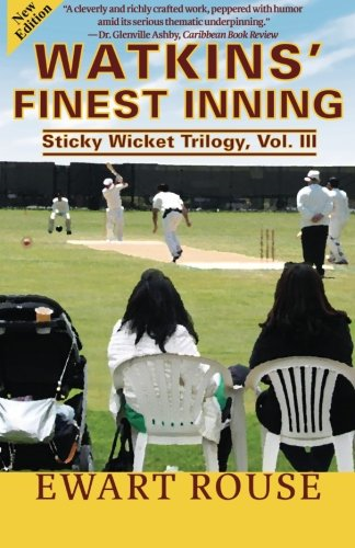 Watkins' Finest Inning: Sticky Wicket Trilogy, Vol. III, a Cricket Novel, New Edition (The Sticky Wicket)