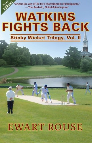Watkins Fights Back: Sticky Wicket Trilogy, Vol. II, a Cricket Novel, New Edition (The Sticky Wicket)