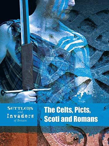The Celts, Picts, Scoti and Romans (Raintree Perspectives: Settlers and Invaders of Britain)