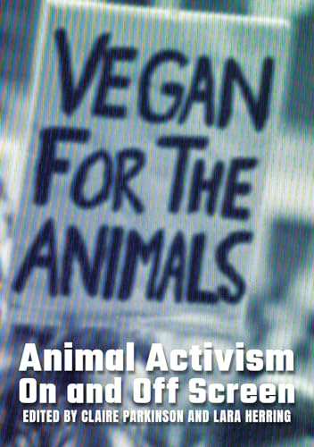 Animal Activism On and Off Screen (Animal Politics)