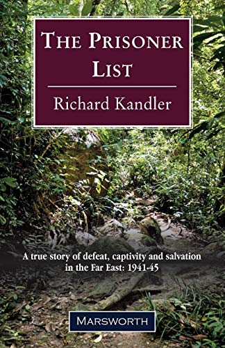 The Prisoner List: A True Story of Defeat, Captivity and Salvation in the Far East 1941-45