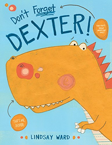 Don't Forget Dexter! (Dexter T. Rexter Series)