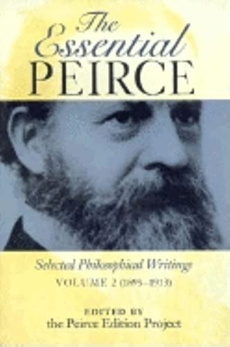 The Essential Peirce - Volume 2: Selected Philosophical Writings: (1893-1913) v. 2