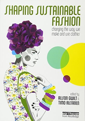 Shaping Sustainable Fashion: Changing the Way We Make and Use Clothes