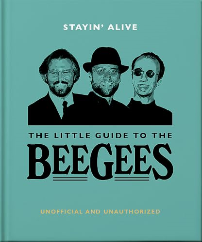 Stayin' Alive: The Little Guide to The Bee Gees (The Little Book of...)
