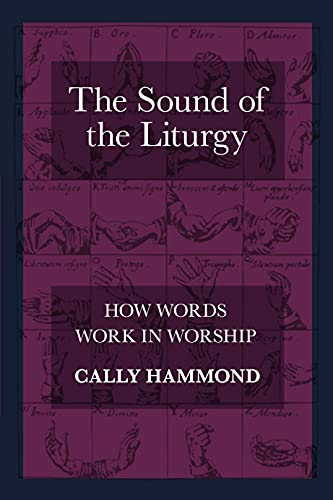 Sound of the Liturgy: How Words Work in Worship