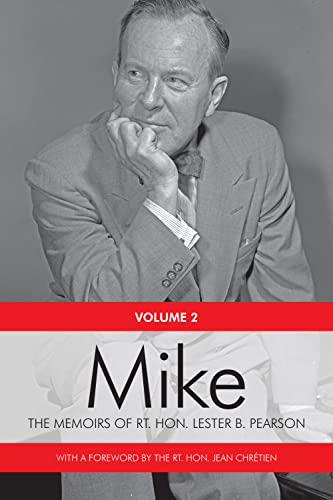 Mike: 1948-1957 Volume 2: The Memoirs of the Rt. Hon. Lester B. Pearson