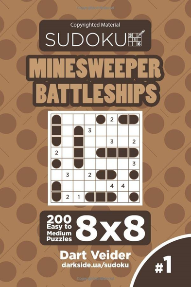 Sudoku Minesweeper Battleships - 200 Easy to Medium Puzzles 8x8 (Volume 1) (Minesweeper Battleships)