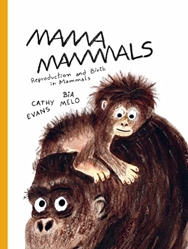 Mama Mammals: Reproduction and Birth in Humans and Other Mammals