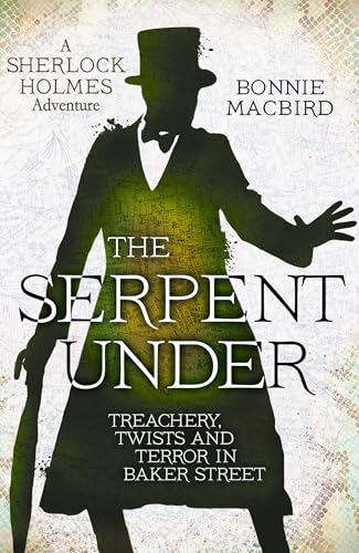 The Serpent Under:  Treachery, Twists and  Terror in Baker Street  (Sherlock Holmes Adventure  A)