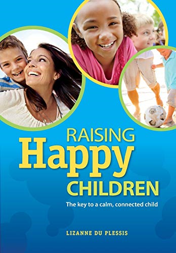 Raising happy children: The Key to a Calm, Composed Child