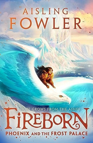 Fireborn: Phoenix and the Frost Palace (Fireborn, Book 2) (Fireborn)