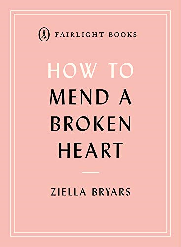 How to Mend a Broken  - Heart: Lessons from the  - World of Neuroscience  - (Fairlight's How to...  - Modern Living Series)