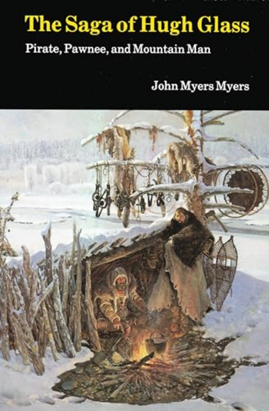 The Saga of Hugh Glass: Pirate, Pawnee and Mountain Man