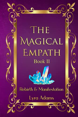 The Magical Empath Book II: Rebirth & Manifestation (Magical Empath The)