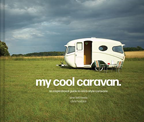My Cool Caravan: An inspirational guide to retro-style caravans (My Cool) (My Cool)