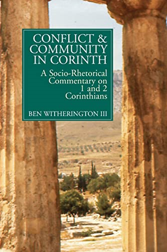 Conflict and Community in Corinth: a Socio-Rhetorical Commentary on 1 and 2 Corinthians